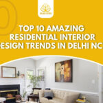 Top 10 amazing Residential Interior Design Trends in Delhi NCR