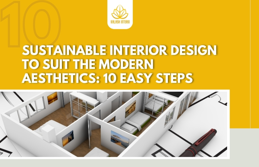 Sustainable Interior Design to suit the modern aesthetics: 10 easy steps