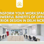 Transform Your Workspace: 4 Powerful Benefits of Office Interior Design in Delhi NCR