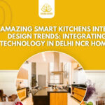 10 amazing Smart Kitchens interior design trends: Integrating Technology in Delhi NCR Homes