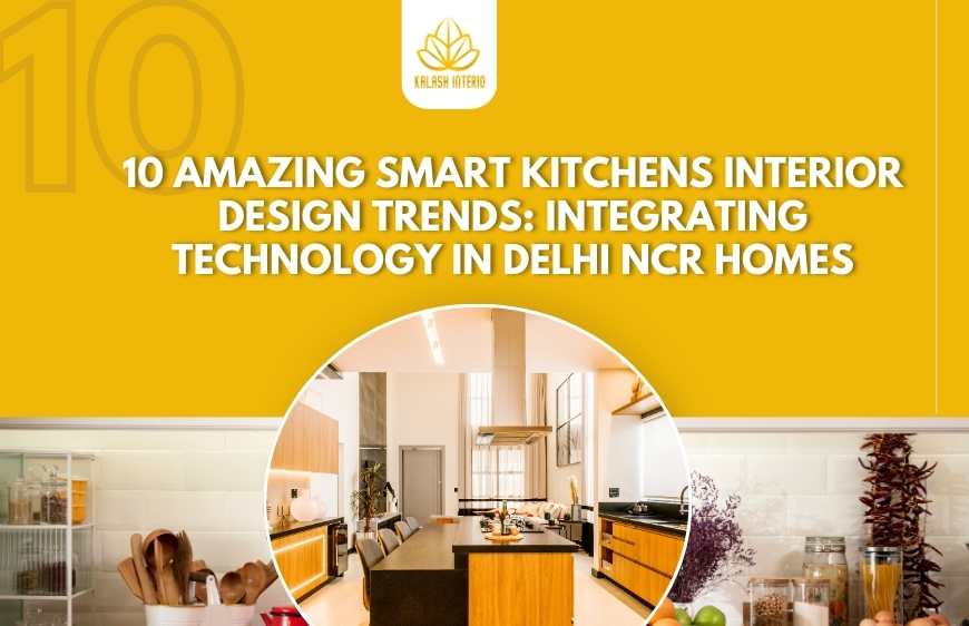 10 amazing Smart Kitchens interior design trends: Integrating Technology in Delhi NCR Homes