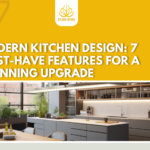 Modern Kitchen Design: 7 Must-Have Features for a Stunning Upgrade