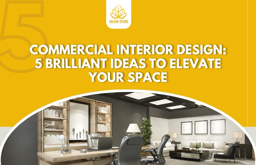 Commercial Interior Design: 5 Brilliant Ideas to Elevate Your Space